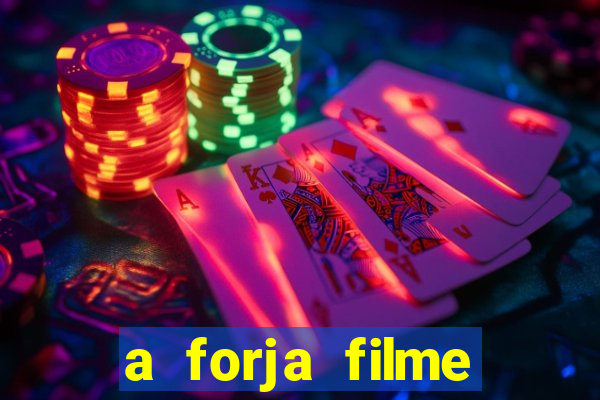 a forja filme completo dublado topflix